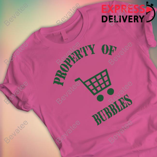 Property Of Bubbles Shirts