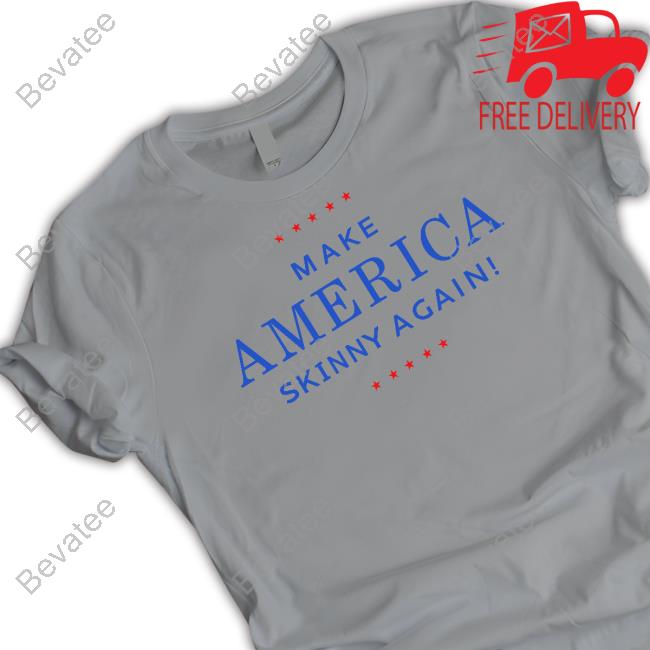 Thesnatchedfactory Make America Skinny Again Shirt