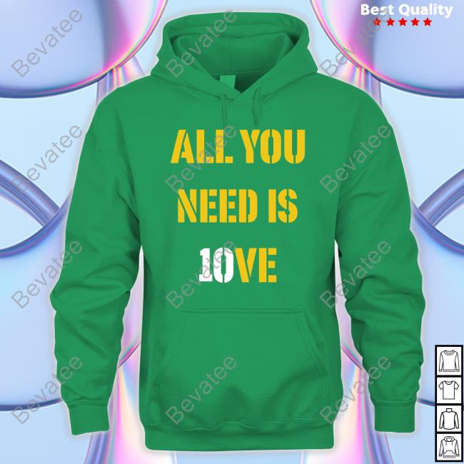 All You Need Is 10Ve Sweatshirt