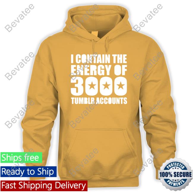 Omighty Merch I Contain The Energy Of 3000 Tumblr Accounts Sweatshirt