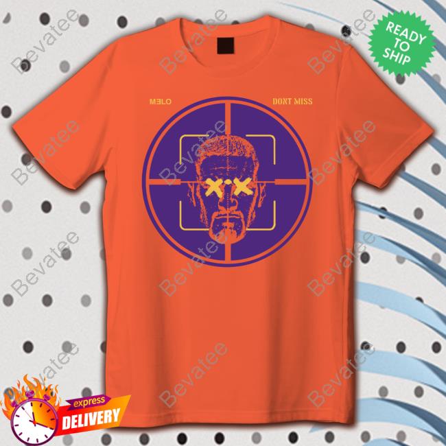 Stand And Deliver Melo Don't Miss T Shirt