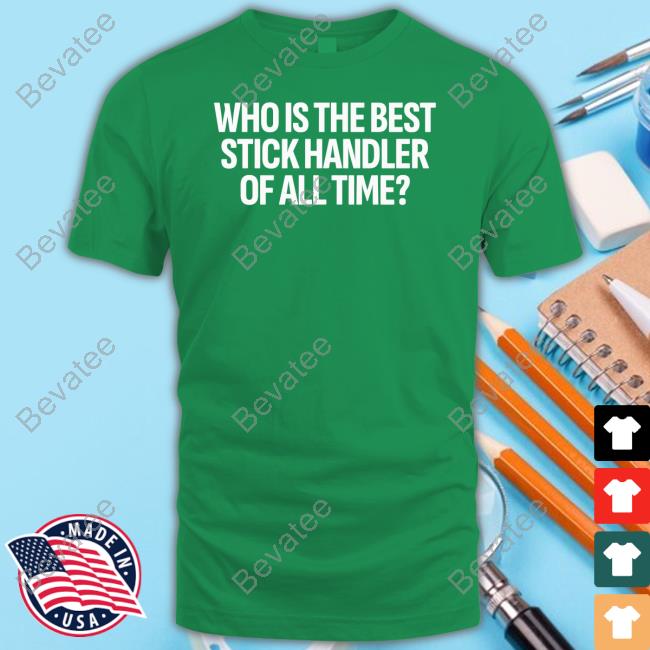 Handsteam Who Is The Best Stick Handler Of All Time T Shirt