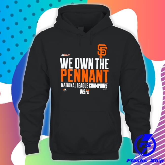 Official San francisco giants we own the pennant national league champions  T-shirt, hoodie, tank top, sweater and long sleeve t-shirt